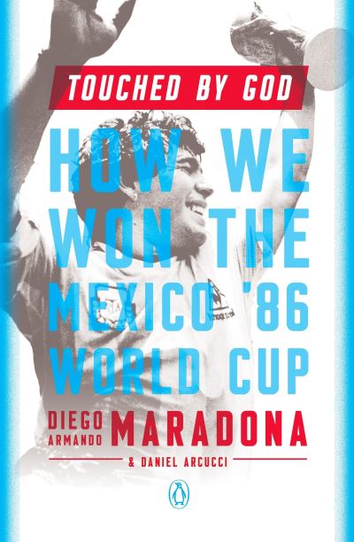 Cover for Diego Maradona · Touched by God how we won the Mexico '86 World Cup (Book) (2017)