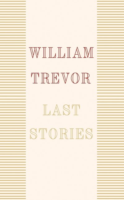 Cover for William Trevor · Last Stories (Hardcover Book) (2018)