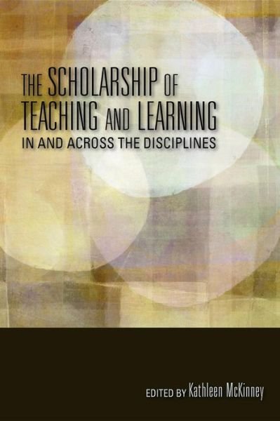 Cover for Kathleen Mckinney · The Scholarship of Teaching and Learning In and Across the Disciplines - Scholarship of Teaching and Learning (Paperback Book) (2013)