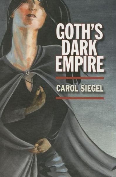 Cover for Carol Siegel · Goth's Dark Empire (Pocketbok) (2005)