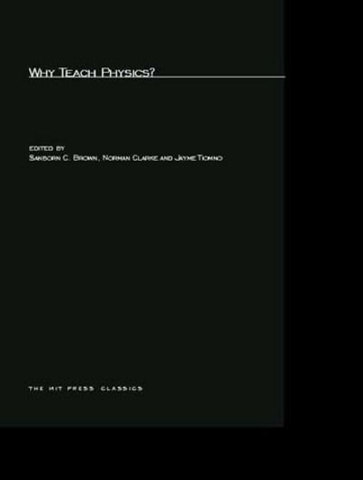 Cover for Why Teach Physics?: Based on Discussions at the International Conference on Physics in General Education, Rio de Janeiro, Brazil, 1963 - The MIT Press (Paperback Book) (2003)