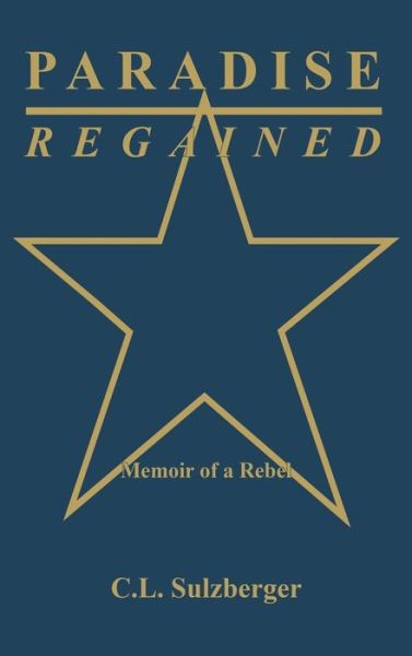 Cover for C. L. Sulzberger · Paradise Regained: Memoir of a Rebel (Hardcover Book) (1988)