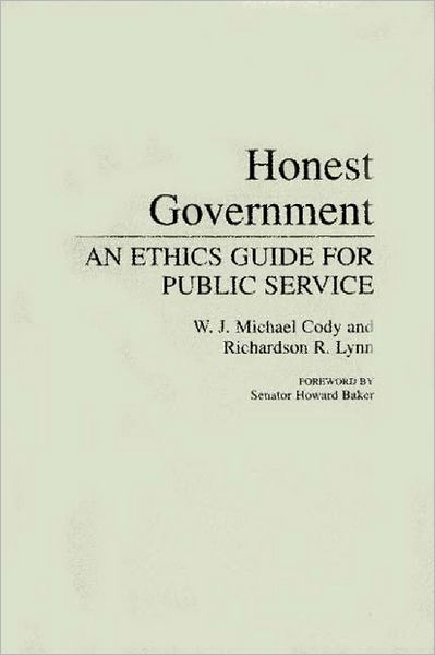 Honest Government: An Ethics Guide for Public Service - W J Michael Cody - Books - Bloomsbury Publishing Plc - 9780275943769 - September 30, 1992