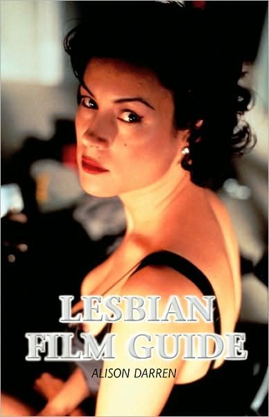 The Lesbian Film Guide - Alison Darren - Books - Bloomsbury Publishing PLC - 9780304333769 - March 1, 2000