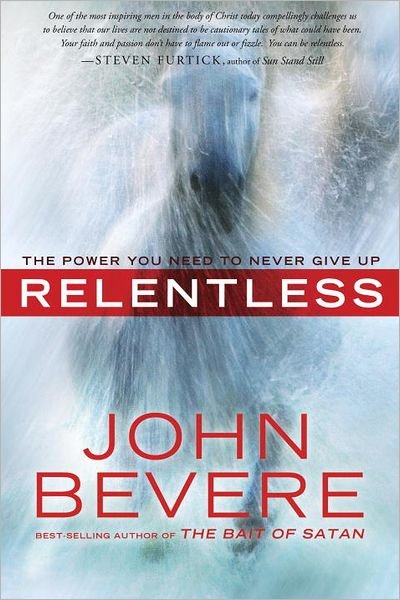 Cover for John Bevere · Relentless: The Power you Need to Never Give Up (Pocketbok) [Reprint edition] (2012)