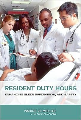 Cover for Institute of Medicine · Resident Duty Hours: Enhancing Sleep, Supervision, and Safety (Hardcover Book) (2009)