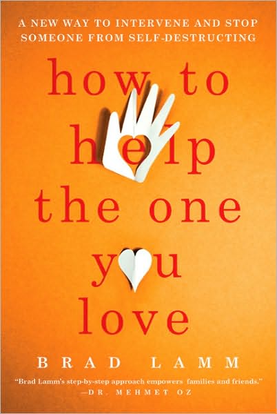 Cover for Brad Lamm · How to Help the One You Love: a New Way to Intervene and Stop Someone from Self-destructing (Paperback Book) [Reprint edition] (2010)