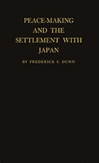 Cover for Frederick Sherwood Dunn · Peace-Making and the Settlement with Japan (Hardcover Book) [New edition] (1981)