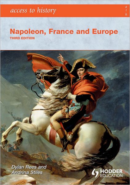 Cover for Andrina Stiles · Access to History: Napoleon, France and Europe Third Edition - Access to History (Pocketbok) [3 Rev edition] (2009)