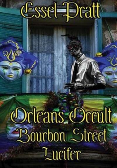 Cover for Essel Pratt · Orleans Occult : Bourbon Street Lucifer (Hardcover bog) (2018)