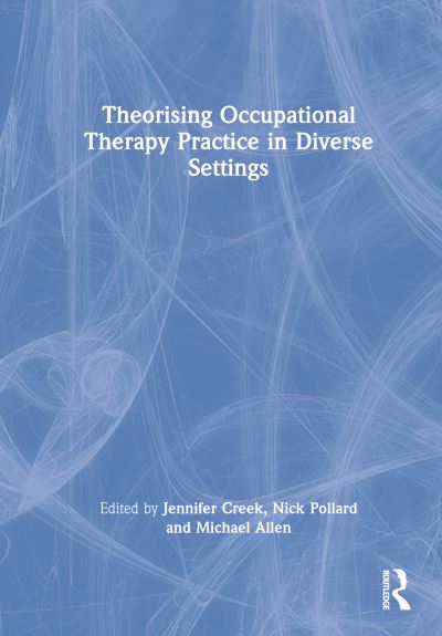 Cover for Jennifer Creek · Theorising Occupational Therapy Practice in Diverse Settings (Hardcover Book) (2022)