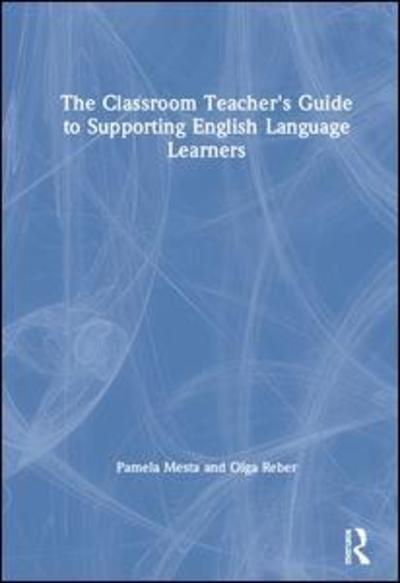 Cover for Mesta, Pamela (Carroll County Public Schools, Maryland, USA) · The Classroom Teacher's Guide to Supporting English Language Learners (Hardcover Book) (2019)