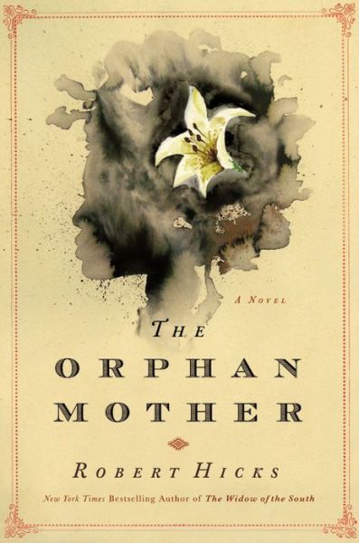 Cover for Robert Hicks · The Orphan Mother: A Novel (Hardcover Book) (2016)