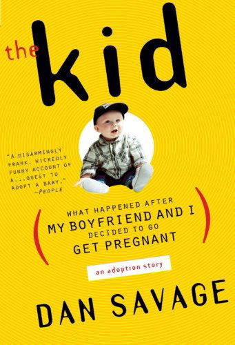 Cover for Dan Savage · The Kid: What Happened After My Boyfriend and I Decided to Go Get Pregnant (Paperback Book) [Reissue edition] (2000)