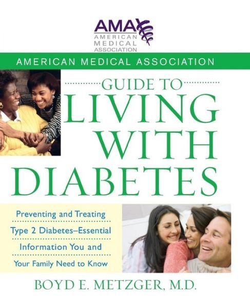 Cover for American Medical Association · American Medical Association Guide to Living with Diabetes: Preventing and Treating Type 2 Diabetes - Essential Information You and Your Family Need to Know (Paperback Bog) (2007)