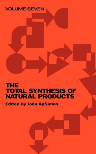 The Total Synthesis of Natural Products, Volume 7 - Total Synthesis of Natural Products - J Apsimon - Książki - John Wiley & Sons Inc - 9780471880769 - 30 kwietnia 1988