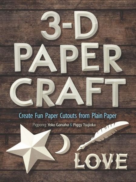 Cover for Bennett Arnstein · 3-D Paper Craft: Create Fun Paper Cut-Outs from Simple Drawing Paper (Paperback Book) (2020)