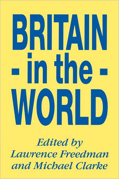 Cover for Lawrence Freedman · Britain in the World (Taschenbuch) (2010)