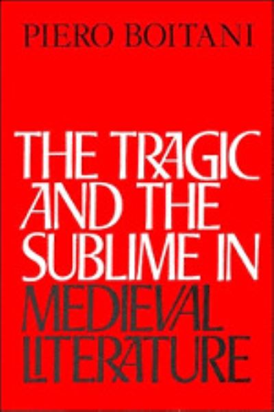 Cover for Piero Boitani · The Tragic and the Sublime in Medieval Literature (Hardcover Book) (1989)