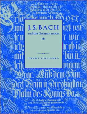 Cover for Melamed, Daniel R. (Yale University, Connecticut) · J. S. Bach and the German Motet (Paperback Book) (2005)