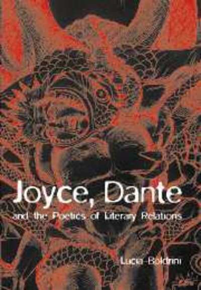 Cover for Boldrini, Lucia (Goldsmiths, University of London) · Joyce, Dante, and the Poetics of Literary Relations: Language and Meaning in Finnegans Wake (Hardcover Book) (2001)