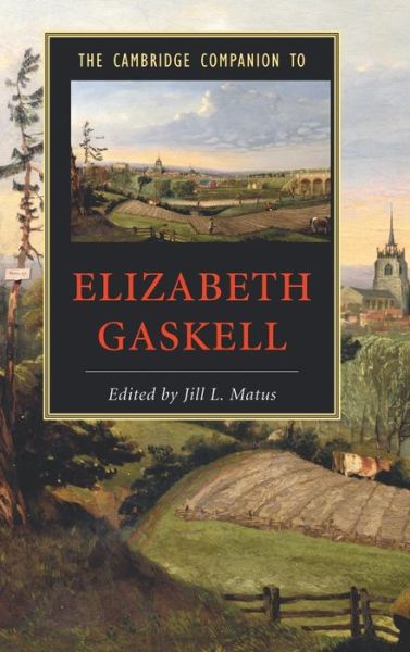 Cover for Elizabeth Cleghorn Gaskell · The Cambridge Companion to Elizabeth Gaskell - Cambridge Companions to Literature (Hardcover Book) (2007)