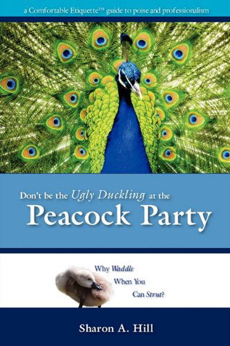 Cover for Sharon Hill · Don't Be the Ugly Duckling at the Peacock Party (Taschenbuch) (2010)