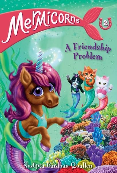 Mermicorns #2: A Friendship Problem - Sudipta Bardhan-Quallen - Książki - Random House USA Inc - 9780593308769 - 4 maja 2021