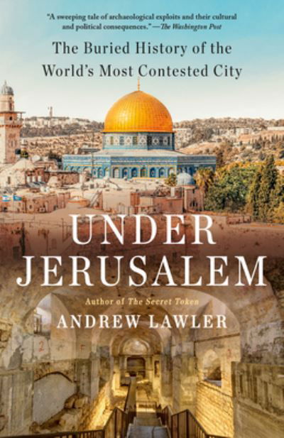 Cover for Andrew Lawler · Under Jerusalem: The Buried History of the World's Most Contested City (Paperback Book) (2023)