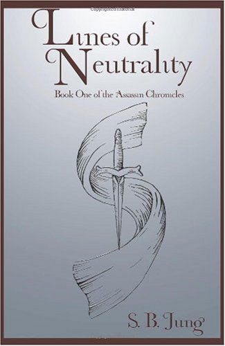 Cover for S.b. Jung · Lines of Neutrality: Book One of the Assassin Chronicles (Paperback Book) (2009)