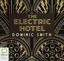 The Electric Hotel - Dominic Smith - Audio Book - Bolinda Publishing - 9780655611769 -