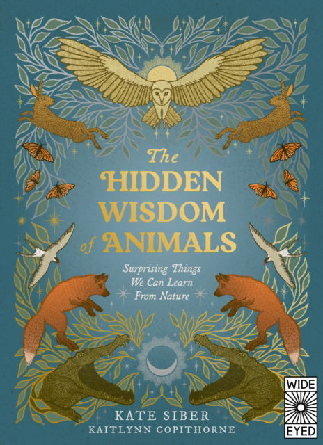 Cover for Kate Siber · The Hidden Wisdom of Animals: Surprising Things We Can Learn From Nature (Hardcover Book) (2025)