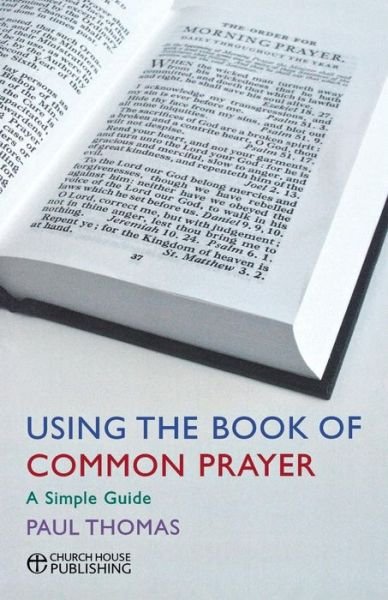 Cover for Paul Thomas · Using the Book of Common Prayer: A simple guide (Paperback Book) (2012)