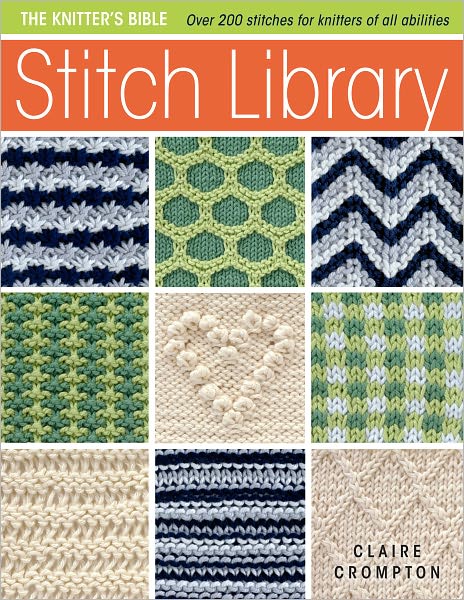 Cover for Crompton, Claire (Author) · Stitch Library: Over 200 Stitches for Knitters of All Abilities - Knitter'S Bible (Paperback Book) (2010)