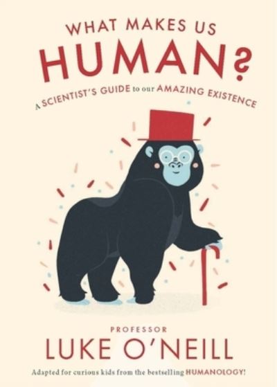 What Makes us Human: A Scientist’s Guide to our Amazing Existence - Luke O'Neill - Bøger - Gill Books - 9780717193769 - 30. september 2022