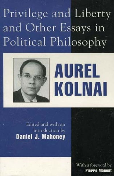 Cover for Aurel Kolnai · Privilege and Liberty and Other Essays in Political Philosophy - Applications of Political Theory (Hardcover Book) (1999)