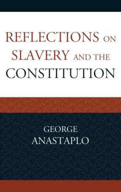 Cover for George Anastaplo · Reflections on Slavery and the Constitution (Hardcover Book) (2012)