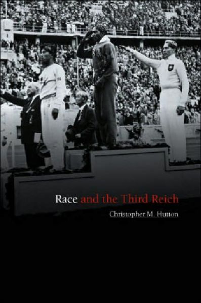 Cover for Hutton, Christopher M. (University of Hong Kong) · Race and the Third Reich: Linguistics, Racial Anthropology and Genetics in the Dialectic of Volk (Hardcover Book) (2005)