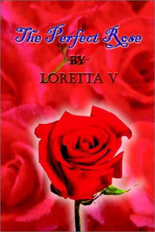 Cover for Loretta V · The Perfect Rose (Paperback Book) (2001)
