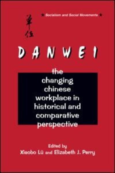 Cover for Xiaobo Lu · The Danwei: Changing Chinese Workplace in Historical and Comparative Perspective (Paperback Bog) (1997)