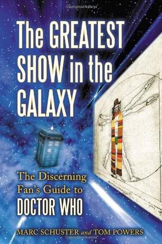 Cover for Marc Schuster · The Greatest Show in the Galaxy: The Discerning Fan's Guide to &quot;&quot;Doctor Who (Paperback Book) (2007)