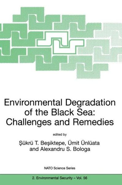 Sukru T Besiktepe · Environmental Degradation of the Black Sea: Challenges and Remedies - Nato Science Partnership Subseries: 2 (Paperback Book) [Softcover reprint of the original 1st ed. 1999 edition] (1999)