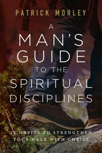 Cover for Patrick Morley · Man's Guide to the Spiritual Disciplines (Book) (2023)