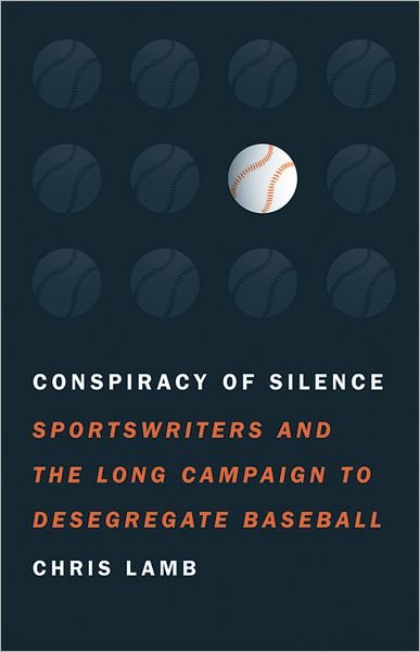 Cover for Chris Lamb · Conspiracy of Silence: Sportswriters and the Long Campaign to Desegregate Baseball (Gebundenes Buch) (2012)