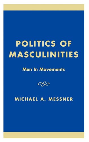 Politics of Masculinities: Men in Movements - The Gender Lens - Michael Alan Messner - Books - SAGE Publications Inc - 9780803955769 - April 25, 1997