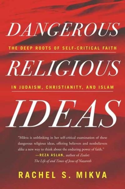 Cover for Rachel S. Mikva · Dangerous Religious Ideas: The Deep Roots of Self-Critical Faith in Judaism, Christianity, and Islam (Pocketbok) (2021)