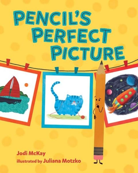 Cover for Jodi McKay · Pencil's Perfect Picture (Gebundenes Buch) (2019)