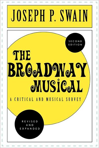 Cover for Joseph P. Swain · The Broadway Musical: A Critical and Musical Survey (Paperback Book) [Second edition] (2002)