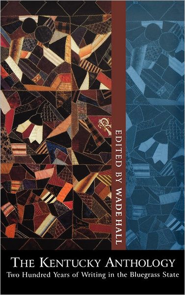 The Kentucky Anthology: Two Hundred Years of Writing in the Bluegrass State - Wade Hall - Books - The University Press of Kentucky - 9780813123769 - November 11, 2005