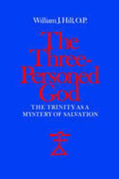 Cover for William J. Hill · The Three-personed God: Trinity as Mystery of Salvation (Taschenbuch) (1988)